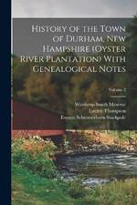 History of the Town of Durham, New Hampshire (Oyster River Plantation) With Genealogical Notes; Volume 2