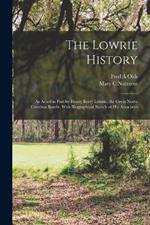 The Lowrie History: As Acted in Part by Henry Berry Lowrie, the Great North Carolina Bandit, With Biographical Sketch of his Associates