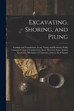 Excavating, Shoring, and Piling: Footings and Foundations; Areas, Vaults, and Retaining Walls; Cements; Concrete Construction; Stone Masonry; Stone Arches; Carpentry; Mechanics of Carpentry; Joinery; Steel Square
