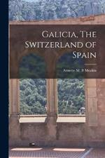 Galicia, The Switzerland of Spain