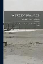 Aerodynamics: Constituting the First Volume of a Complete Work On Aerial Flight