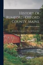 History of Rumford, Oxford County, Maine: From Its First Settlement in 1779, to the Present Time