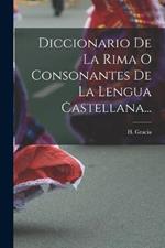 Diccionario De La Rima O Consonantes De La Lengua Castellana...