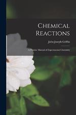 Chemical Reactions: A Popular Manual of Experimental Chemistry