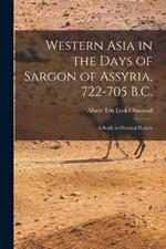 Western Asia in the Days of Sargon of Assyria, 722-705 B.C.: A Study in Oriental History