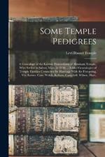 Some Temple Pedigrees: A Genealogy of the Known Descendants of Abraham Temple, Who Settled in Salem, Mass, in 1636 ... Added Genealogies of Temple Families Connected by Marriage With the Foregoing, Viz: Eames, Case, Welch, Kellum, Campbell, Wilson, Hiatt,