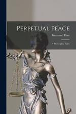 Perpetual Peace: A Philosophic Essay