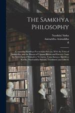 The Samkhya Philosophy; Containing Samkhya-pravachana Sutram, With the Vritti of Aniruddha, and the Bhasya of Vijnana Bhiksu and Extracts From the Vritti-sara of Mahadeva Vedantin; Tatva Samasa; Samkhya Karika; Panchasikha Sutram. Translated [and Edited]