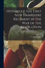 History of the First New Hampshire Regiment in the war of the Revolution