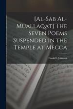 [al-Sab Al-muallaqat] The Seven Poems Suspended in the Temple at Mecca