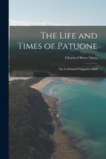 The Life and Times of Patuone: The Celebrated Ngapuhi Chief