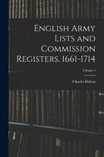 English Army Lists and Commission Registers, 1661-1714; Volume 4