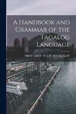 A Handbook and Grammar of the Tagalog Language