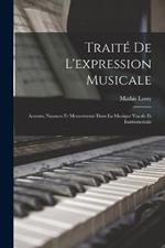 Traité De L'expression Musicale: Accents, Nuances Et Mouvements Dans La Musique Vocale Et Instrumentale