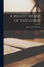 A Mighty Means of Usefulness