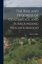 The Rise and Progress of Coatbridge and Surrounding Neighourhood