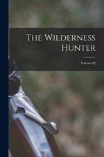 The Wilderness Hunter; Volume 02