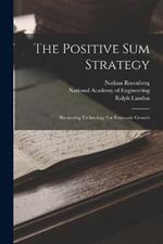 The Positive Sum Strategy: Harnessing Technology For Economic Growth