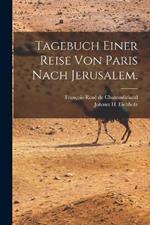 Tagebuch einer Reise von Paris nach Jerusalem.