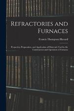 Refractories and Furnaces: Properties, Preparation, and Application of Materials Used in the Construction and Operation of Furnaces