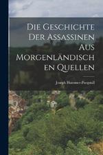 Die Geschichte Der Assassinen Aus Morgenländischen Quellen