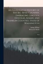 An Illustrated History of the Big Bend Country, Embracing Lincoln, Douglas, Adams, and Franklin Counties, State of Washington: Pt.2