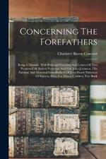 Concerning The Forefathers: Being A Memoir, With Personal Narrative And Letters Of Two Pioneers Col. Robert Patterson And Col. John Johnston, The Paternal And Maternal Grandfathers Of John Henry Patterson Of Dayton, Ohio For Whose Children This Book