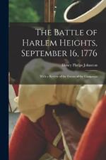 The Battle of Harlem Heights, September 16, 1776: With a Review of the Events of the Campaign