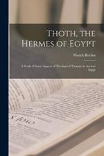 Thoth, the Hermes of Egypt: A Study of Some Aspects of Theological Thought in Ancient Egypt