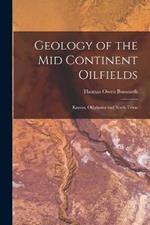 Geology of the Mid Continent Oilfields: Kansas, Oklahoma and North Texas