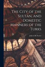 The City of the Sultan, and Domestic Manners of the Turks