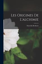 Les Origines De L'alchimie