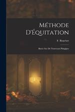 Méthode D'Équitation: Basée sur de Nouveaux Pringipes