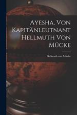 Ayesha, von kapitanleutnant Hellmuth von Mucke