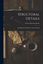 Structural Details; Or, Elements of Design in Timber Framing