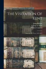 The Visitation Of Kent: Taken In The Years 1619-1623