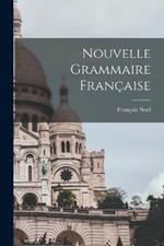 Nouvelle Grammaire Francaise