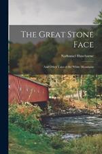 The Great Stone Face: And Other Tales of the White Mountains