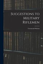 Suggestions to Military Riflemen