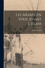 Les Arabes En Syrie Avant L'islam