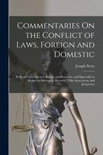Commentaries On the Conflict of Laws, Foreign and Domestic: In Regard to Contracts, Rights, and Remedies, and Especially in Regard to Marriages, Divorces, Wills, Successions, and Judgments