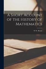 A Short Account of the History of Mathematics