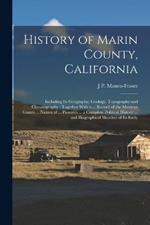 History of Marin County, California: Including Its Geography, Geology, Topography and Climatography: Together With a ... Record of the Mexican Grants ... Names of ... Pioneers ... a Complete Political History ... and Biographical Sketches of Its Early