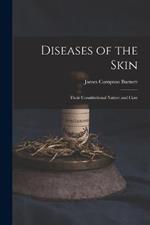 Diseases of the Skin: Their Constitutional Nature and Cure