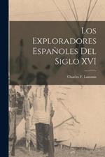 Los Exploradores Espanoles del Siglo XVI