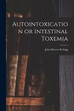 Autointoxication or Intestinal Toxemia