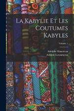 La Kabylie Et Les Coutumes Kabyles; Volume 1