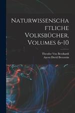 Naturwissenschaftliche Volksbücher, Volumes 6-10