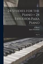 24 Studies for the Piano = 24 Estudios Para Piano: Op. 70