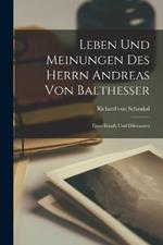 Leben Und Meinungen Des Herrn Andreas Von Balthesser: Eines Dandy Und Dilettanten